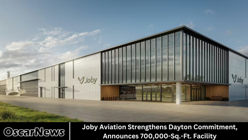 Joby Aviation Strengthens Dayton Commitment, Announces 700,000-Sq.-Ft. Facility