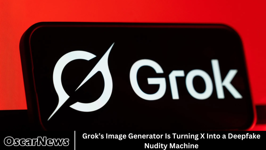 Grok’s Image Generator Is Turning X Into a Deepfake Nudity Machine